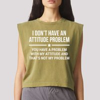 I Don't Have An Attitude Problem Funny Sarcasm Tee Garment-Dyed Women's Muscle Tee
