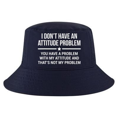 I Don't Have An Attitude Problem Funny Sarcasm Tee Cool Comfort Performance Bucket Hat