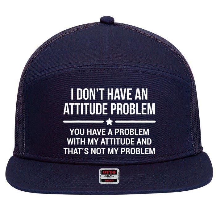 I Don't Have An Attitude Problem Funny Sarcasm Tee 7 Panel Mesh Trucker Snapback Hat