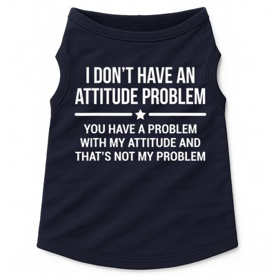 I Don't Have An Attitude Problem Funny Sarcasm Tee Doggie Tank