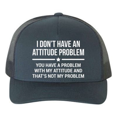 I Don't Have An Attitude Problem Funny Sarcasm Tee Yupoong Adult 5-Panel Trucker Hat