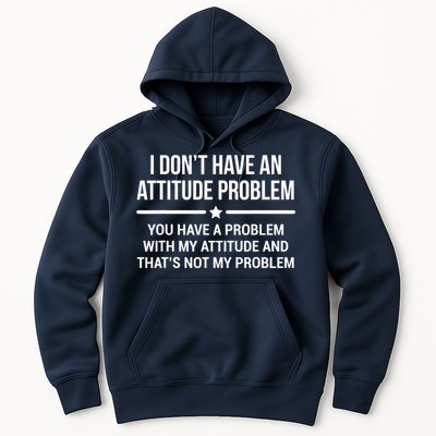 I Don't Have An Attitude Problem Funny Sarcasm Tee Hoodie