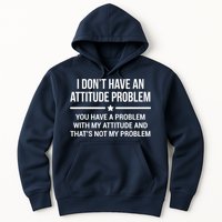 I Don't Have An Attitude Problem Funny Sarcasm Tee Hoodie