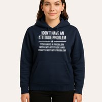 I Don't Have An Attitude Problem Funny Sarcasm Tee Hoodie