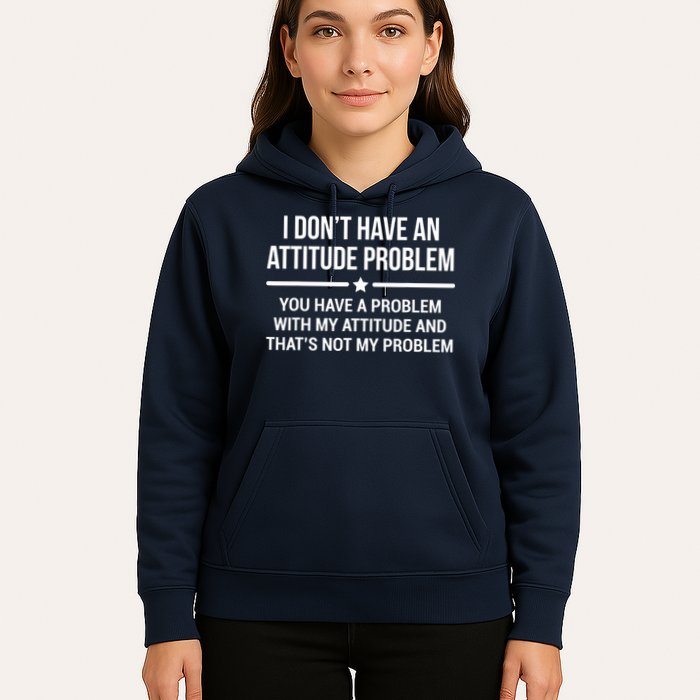 I Don't Have An Attitude Problem Funny Sarcasm Tee Hoodie