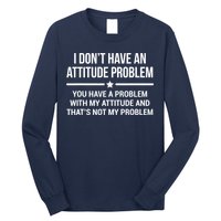 I Don't Have An Attitude Problem Funny Sarcasm Tee Long Sleeve Shirt