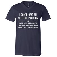 I Don't Have An Attitude Problem Funny Sarcasm Tee V-Neck T-Shirt