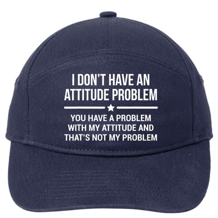 I Don't Have An Attitude Problem Funny Sarcasm Tee 7-Panel Snapback Hat