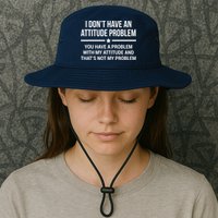 I Don't Have An Attitude Problem Funny Sarcasm Tee Bucket Hat
