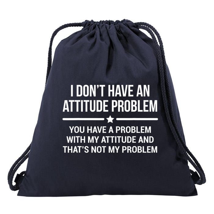 I Don't Have An Attitude Problem Funny Sarcasm Tee Drawstring Bag