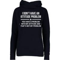 I Don't Have An Attitude Problem Funny Sarcasm Tee Womens Funnel Neck Pullover Hood