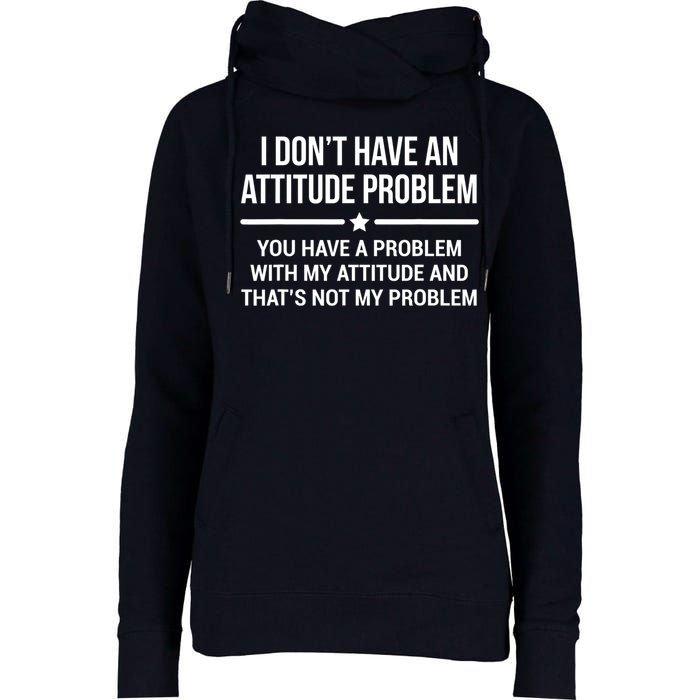I Don't Have An Attitude Problem Funny Sarcasm Tee Womens Funnel Neck Pullover Hood