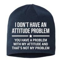 I Don't Have An Attitude Problem Funny Sarcasm Tee Sustainable Beanie