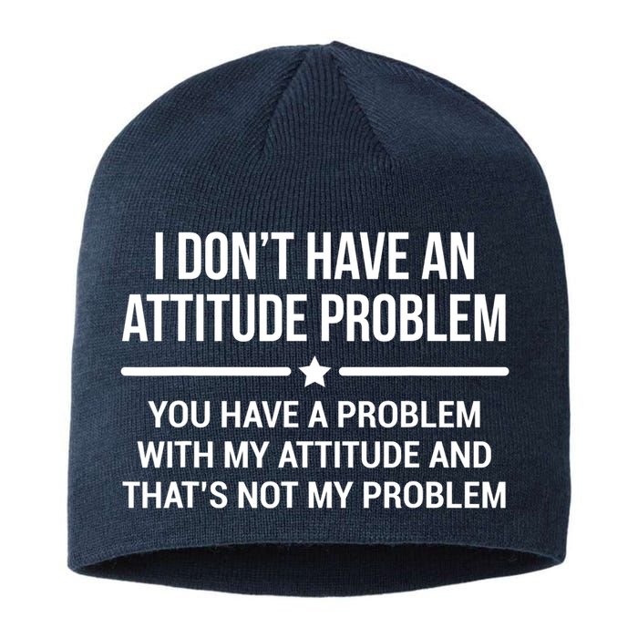 I Don't Have An Attitude Problem Funny Sarcasm Tee Sustainable Beanie