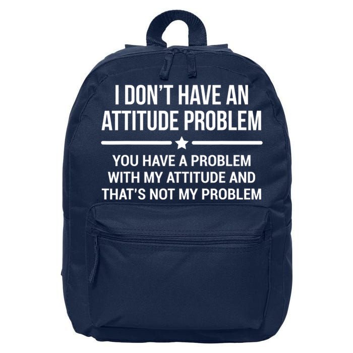I Don't Have An Attitude Problem Funny Sarcasm Tee 16 in Basic Backpack