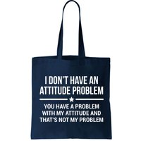 I Don't Have An Attitude Problem Funny Sarcasm Tee Bag