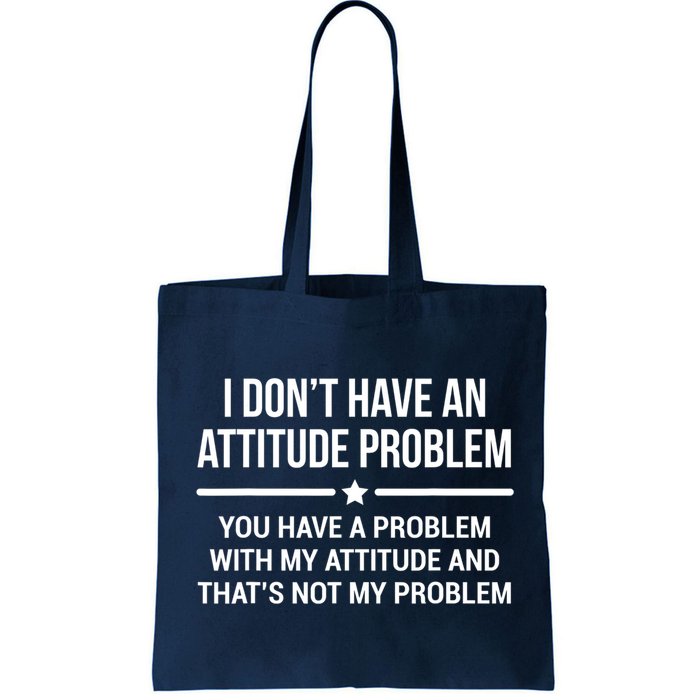I Don't Have An Attitude Problem Funny Sarcasm Tee Bag