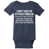 I Don't Have An Attitude Problem Funny Sarcasm Tee Baby Bodysuit
