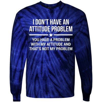 I Don't Have An Attitude Problem Funny Sarcasm Tee Tie-Dye Long Sleeve Shirt