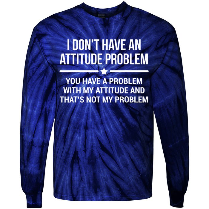 I Don't Have An Attitude Problem Funny Sarcasm Tee Tie-Dye Long Sleeve Shirt
