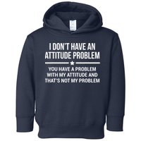 I Don't Have An Attitude Problem Funny Sarcasm Tee Toddler Hoodie