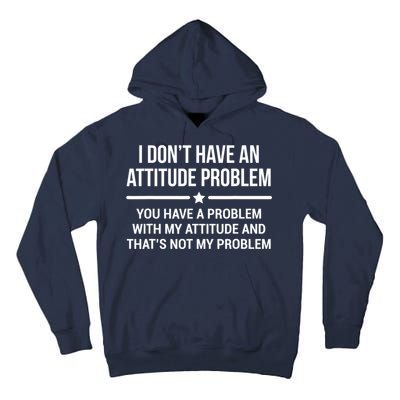 I Don't Have An Attitude Problem Funny Sarcasm Tee Tall Hoodie