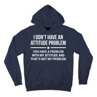 I Don't Have An Attitude Problem Funny Sarcasm Tee Tall Hoodie