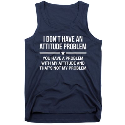 I Don't Have An Attitude Problem Funny Sarcasm Tee Tank Top