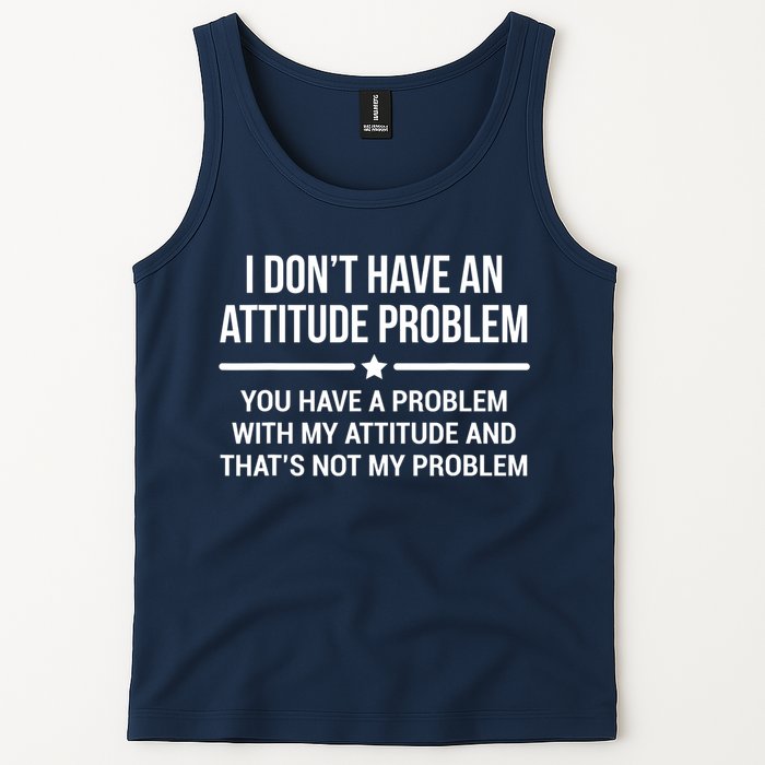 I Don't Have An Attitude Problem Funny Sarcasm Tee Tank Top