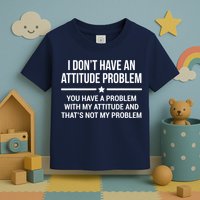 I Don't Have An Attitude Problem Funny Sarcasm Tee Toddler T-Shirt