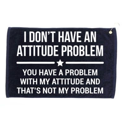 I Don't Have An Attitude Problem Funny Sarcasm Tee Grommeted Golf Towel