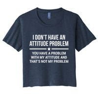 I Don't Have An Attitude Problem Funny Sarcasm Tee Crop Top