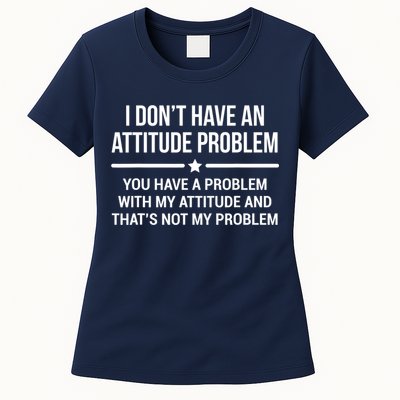 I Don't Have An Attitude Problem Funny Sarcasm Tee Womens T-Shirt