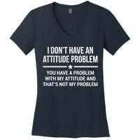 I Don't Have An Attitude Problem Funny Sarcasm Tee Women's V-Neck T-Shirt