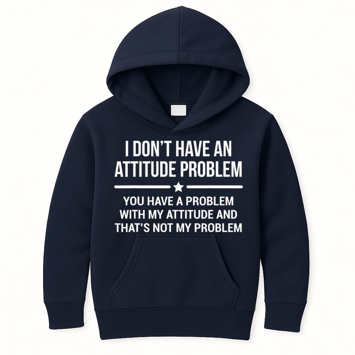 I Don't Have An Attitude Problem Funny Sarcasm Tee Kids Hoodie