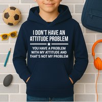 I Don't Have An Attitude Problem Funny Sarcasm Tee Kids Hoodie