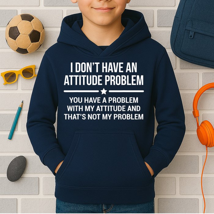 I Don't Have An Attitude Problem Funny Sarcasm Tee Kids Hoodie