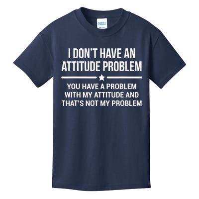 I Don't Have An Attitude Problem Funny Sarcasm Tee Kids T-Shirt