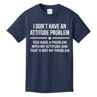 I Don't Have An Attitude Problem Funny Sarcasm Tee Kids T-Shirt