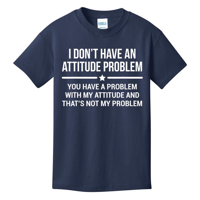 I Don't Have An Attitude Problem Funny Sarcasm Tee Kids T-Shirt