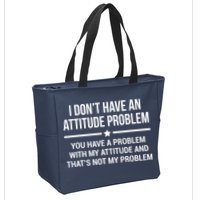 I Don't Have An Attitude Problem Funny Sarcasm Tee Zip Tote Bag