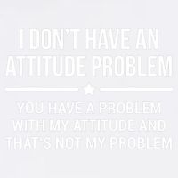 I Don't Have An Attitude Problem Funny Sarcasm Tee Garment-Dyed Sweatshirt