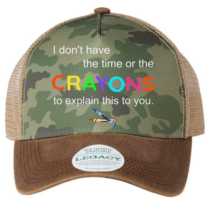 I Dont Have The Time Or The Crayons To Explain This To You Legacy Tie Dye Trucker Hat