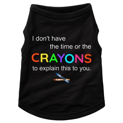 I Dont Have The Time Or The Crayons To Explain This To You Doggie Tank
