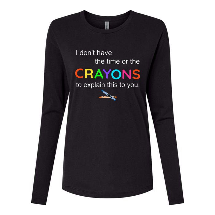 I Dont Have The Time Or The Crayons To Explain This To You Womens Cotton Relaxed Long Sleeve T-Shirt