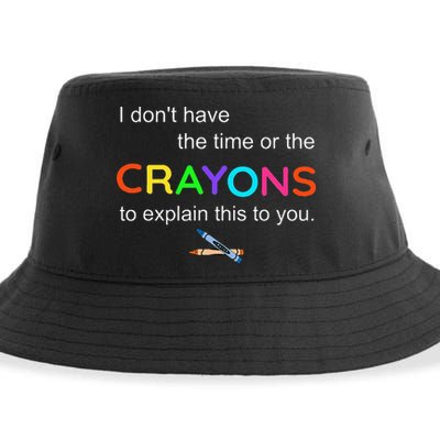 I Dont Have The Time Or The Crayons To Explain This To You Sustainable Bucket Hat