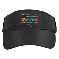I Dont Have The Time Or The Crayons To Explain This To You Adult Drive Performance Visor