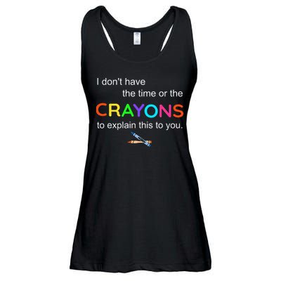I Dont Have The Time Or The Crayons To Explain This To You Ladies Essential Flowy Tank