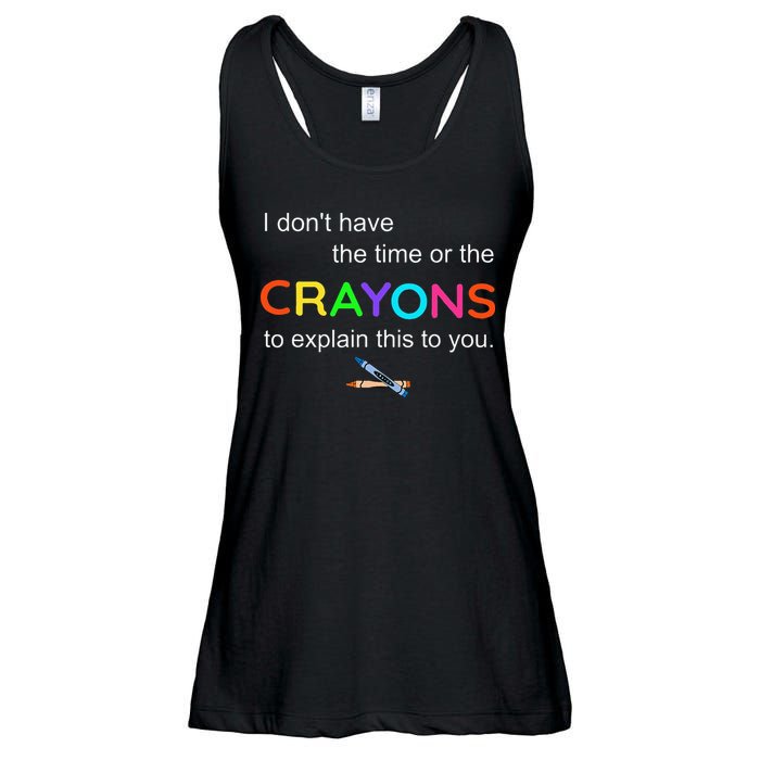 I Dont Have The Time Or The Crayons To Explain This To You Ladies Essential Flowy Tank