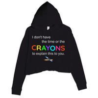 I Dont Have The Time Or The Crayons To Explain This To You Crop Fleece Hoodie